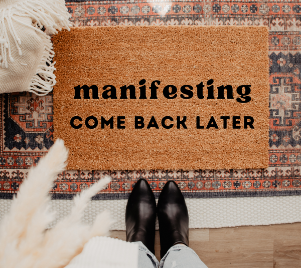 Manifesting Come Back Later doormat