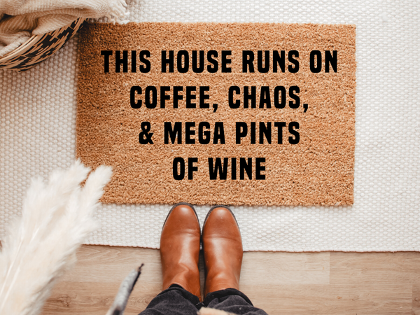 This house runs on coffee, chaos, and mega pints of wine doormat