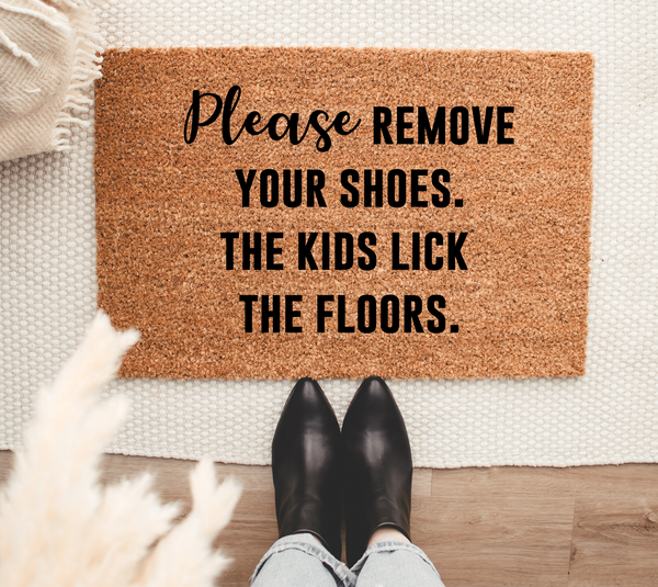 Please Remove Your Shoes The Kids Lick The Floors doormat
