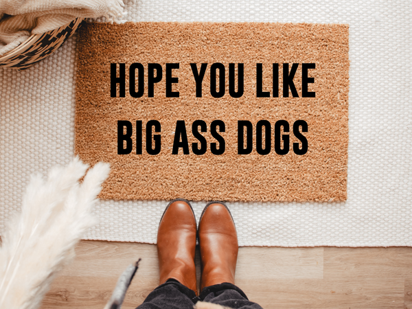 Hope you like big ass dogs doormat