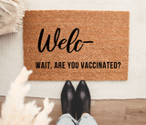 Welc wait are you vaccinated doormat